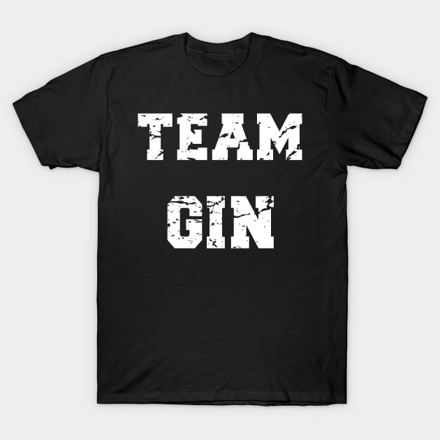 Team Gin T-Shirt by Rayraypictures